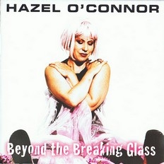Hazel O'Connor - Beyond The Breaking Glass 2008